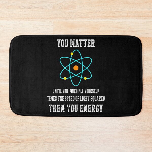 Item preview, You Matter You Energy Funny Physicist Physics Lover designed and sold by bangdoom.