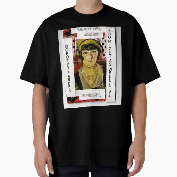Dorothy Parker-"Resume"(You Might As Well Live) Oversized T-Shirt