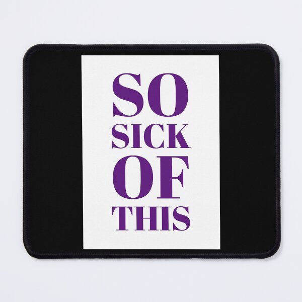 Item preview, So sick of this - tired Spiral designed and sold by ErictoGracia.