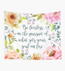 Be fearless in the pursuit of what sets your soul on fire Wall Tapestry