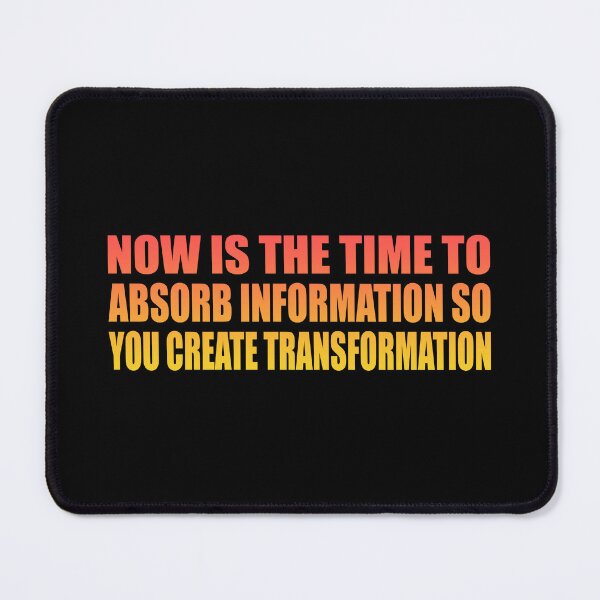 Item preview, Now is the time to absorb information so you create transformation designed and sold by Colorfulandfun.