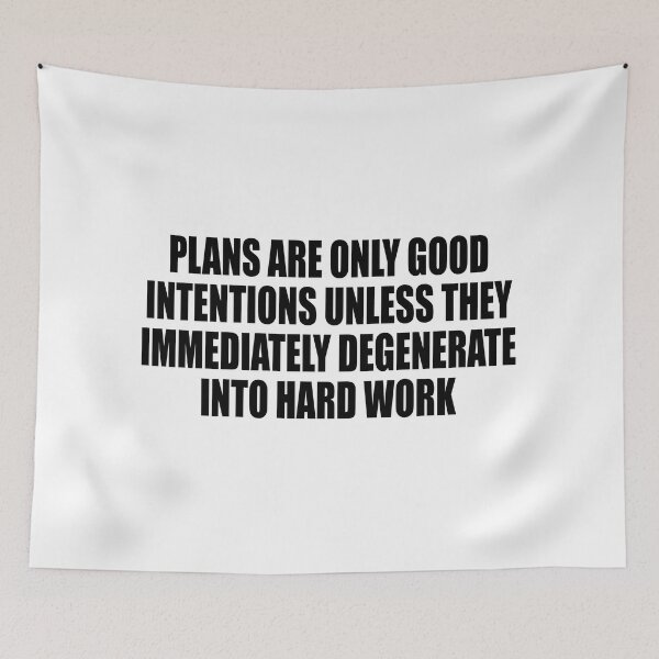 Item preview, Plans are only good intentions unless they immediately degenerate into hard work designed and sold by Colorfulandfun.
