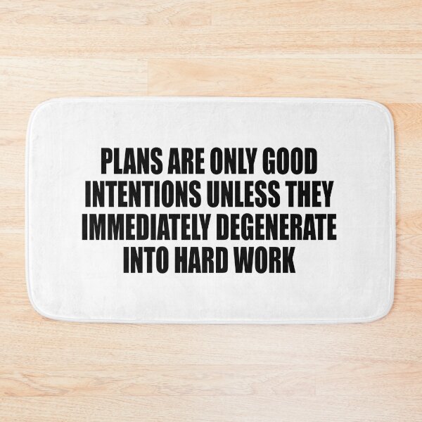 Item preview, Plans are only good intentions unless they immediately degenerate into hard work designed and sold by Colorfulandfun.
