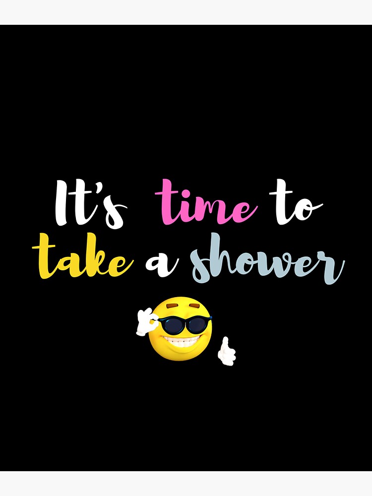 "It's time to take a shower / shower time" Sticker for Sale by