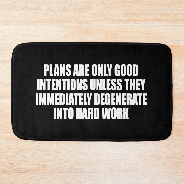Item preview, Plans are only good intentions unless they immediately degenerate into hard work designed and sold by Colorfulandfun.