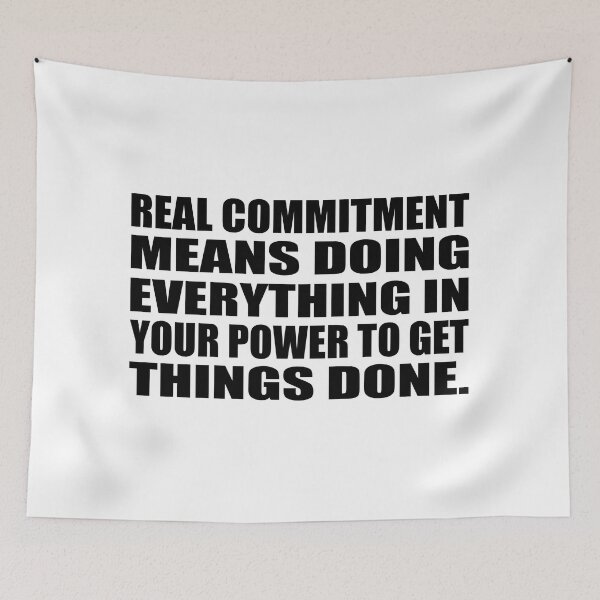 Item preview, Real commitment means doing everything in your power to get things done designed and sold by Colorfulandfun.