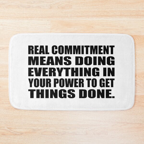 Item preview, Real commitment means doing everything in your power to get things done designed and sold by Colorfulandfun.