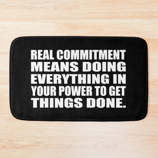 Item preview, Real commitment means doing everything in your power to get things done designed and sold by Colorfulandfun.