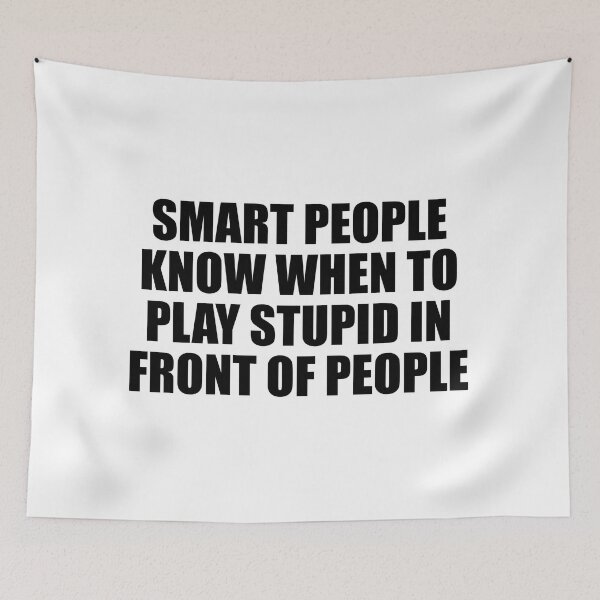 Item preview, Smart people know when to play stupid in front of people designed and sold by Colorfulandfun.