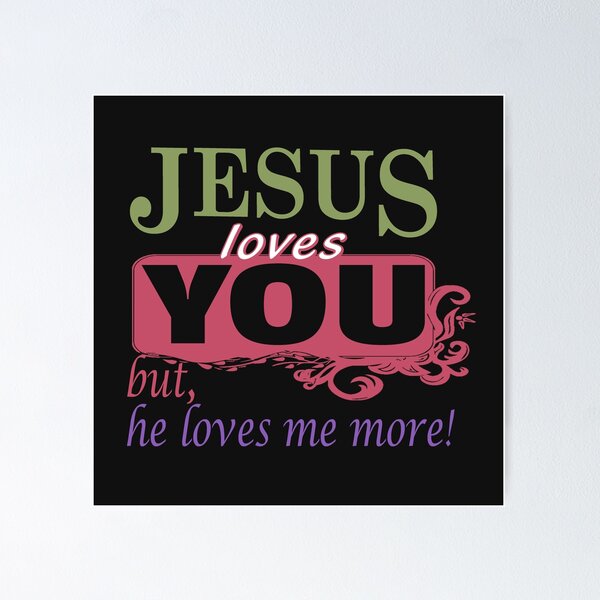 Item preview, Jesus loves me more designed and sold by Mad Monkey Shop.