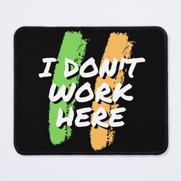 Item preview, I Don't Work Here, I Do Not Work Here - White Text designed and sold by ScauroraDesign.