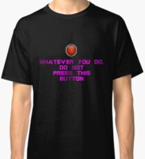 Do not press it! Classic T-Shirt