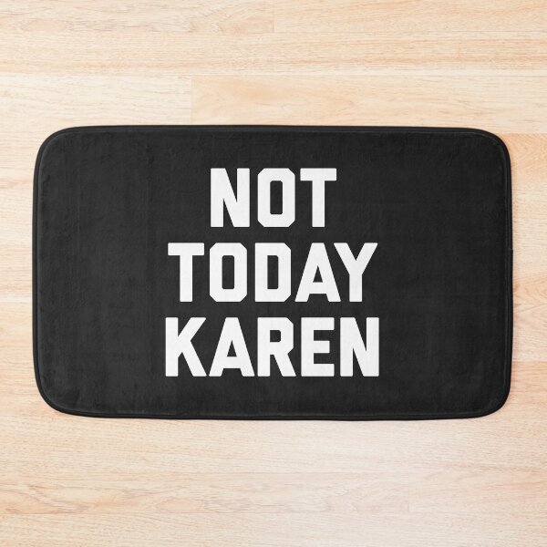 Item preview, Not Today Karen Funny Quote designed and sold by quarantine81.