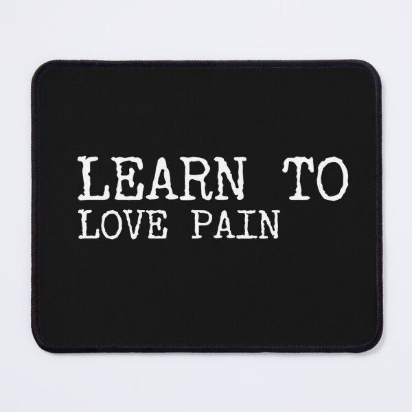 Item preview, LEARN TO LOVE PAIN designed and sold by Txxmstore.