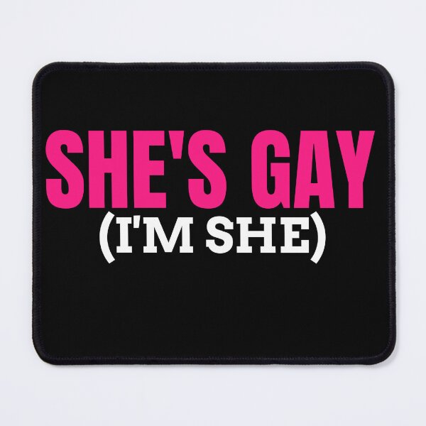 Item preview, She's Gay (I'm She) designed and sold by QueerZone0.