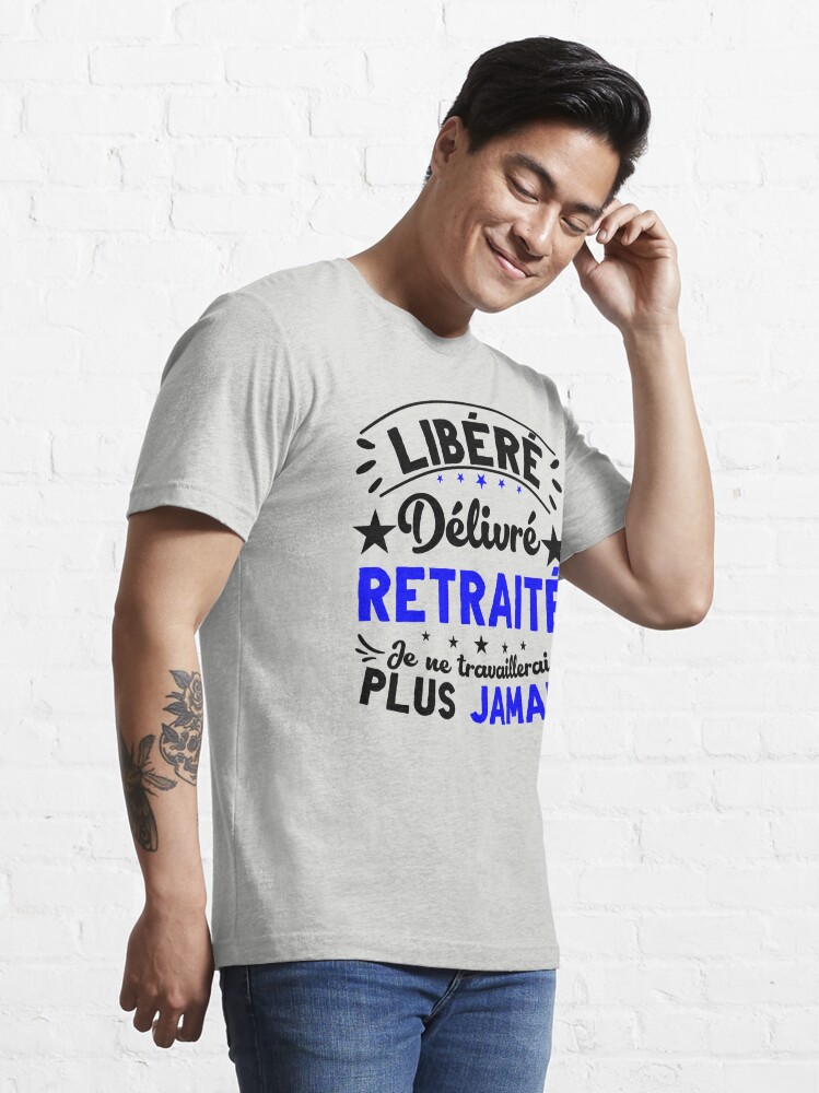 Départ A la Retraite Humour Libéré Délivré Retraité  Essential T-Shirt for  Sale by Teimlah