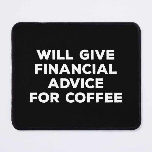 Item preview, Will Give Financial Advice For Coffee designed and sold by teesaurus.
