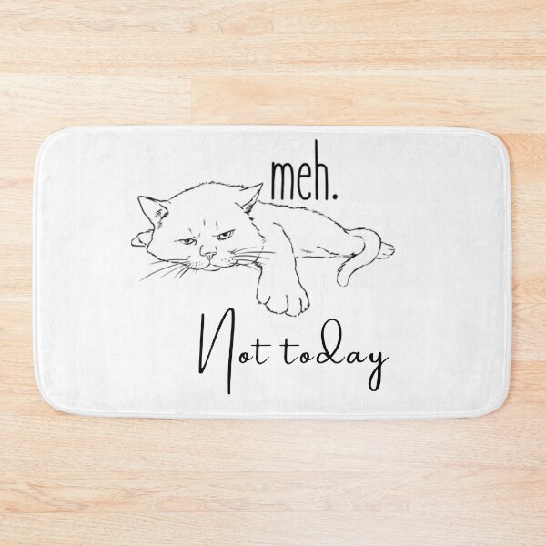 Item preview, Meh, not today! designed and sold by melena1.