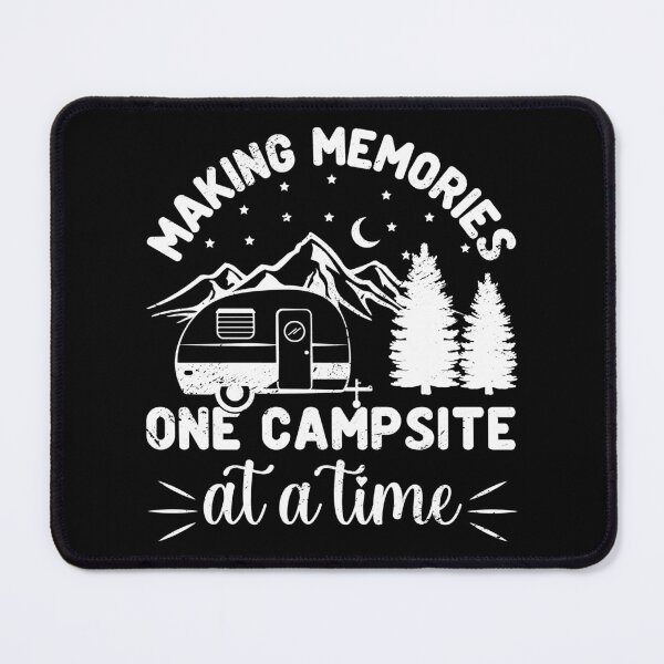Item preview, Making Memories One Campsite At A Time Nature Lover Camper designed and sold by haselshirt.