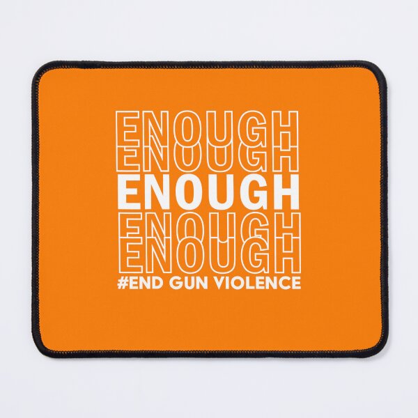 Item preview, Enough End Gun Violence Awareness Day Wear Orange designed and sold by osborange.