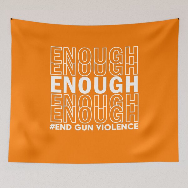 Item preview, Enough End Gun Violence Awareness Day Wear Orange  designed and sold by osborange.