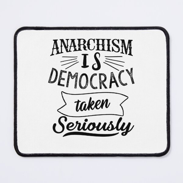 Item preview, Anarchism is democracy taken seriously designed and sold by TheFoolsGallery.