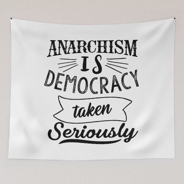 Item preview, Anarchism is democracy taken seriously designed and sold by TheFoolsGallery.
