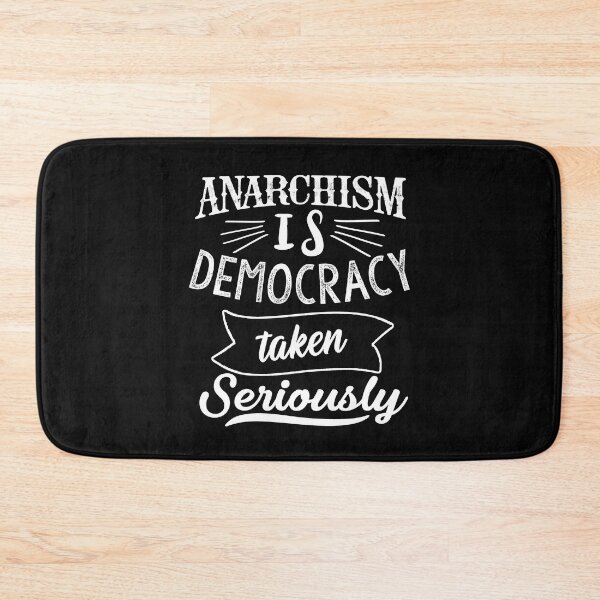 Item preview, Anarchism is democracy taken seriously designed and sold by TheFoolsGallery.