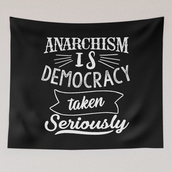Item preview, Anarchism is democracy taken seriously designed and sold by TheFoolsGallery.