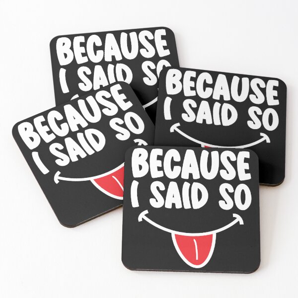 Item preview, Because I Said So In White Text designed and sold by RaybenMedia.