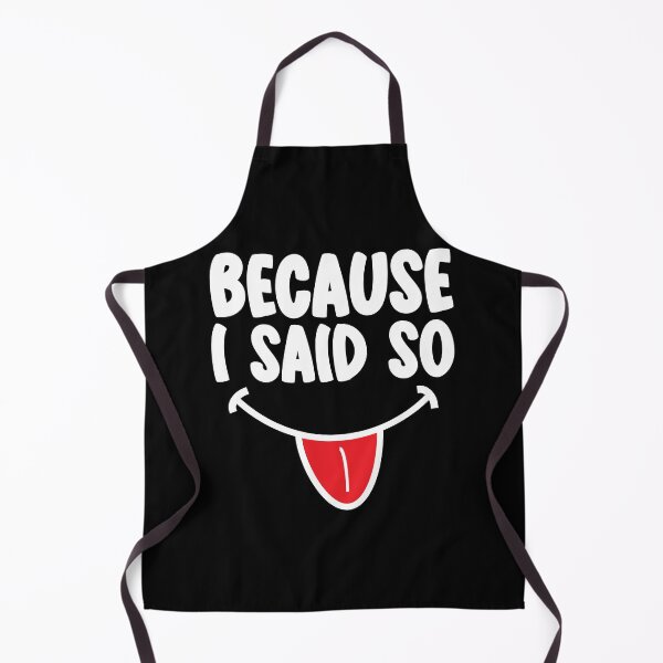 Item preview, Because I Said So In White Text designed and sold by RaybenMedia.