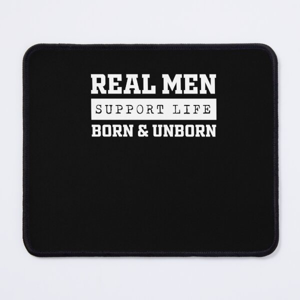 Item preview, Real Men Support Life Anti Abortion Roe Wade Choice designed and sold by Leslie Smith.