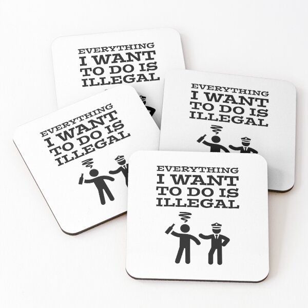 Item preview, Everything I Want To Do Is Illegal designed and sold by OutcastBrain.