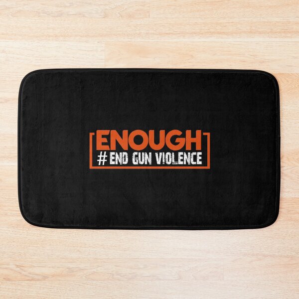 Item preview, Enough is enough, End Gun Violence, gun violence  Awareness day Wear Orange designed and sold by yxmi21.