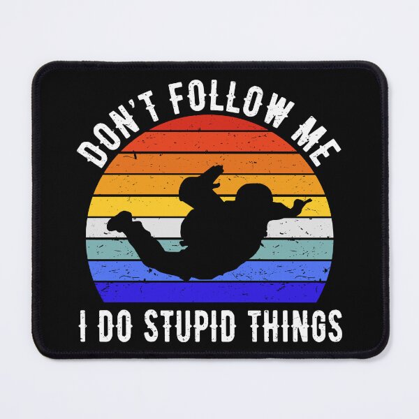 Item preview, Don't Follow Me I Do Stupid Things - Skydiving I designed and sold by Lemon Pepper.