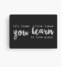 times like these Canvas Print