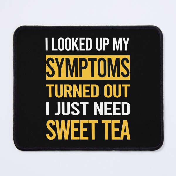 Item preview, Funny My Symptoms Sweet Tea designed and sold by kerry8d7dlaurie.