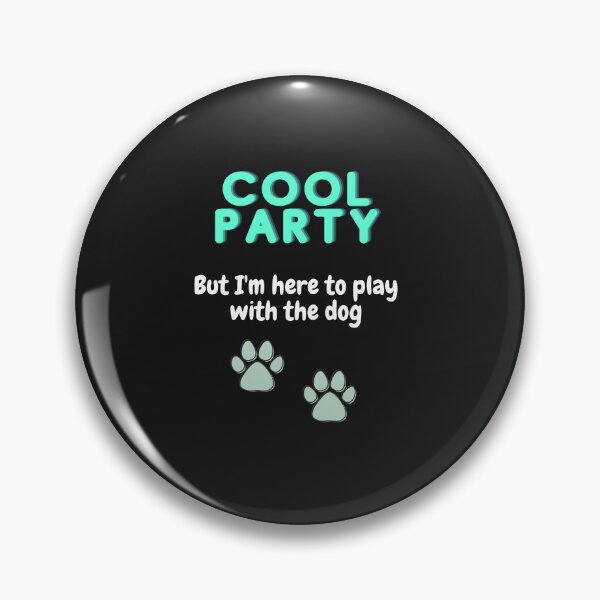 Artikelvorschau, Coole Party, aber ich bin hier, um mit dem Hund zu spielen entworfen und verkauft von WindPop.