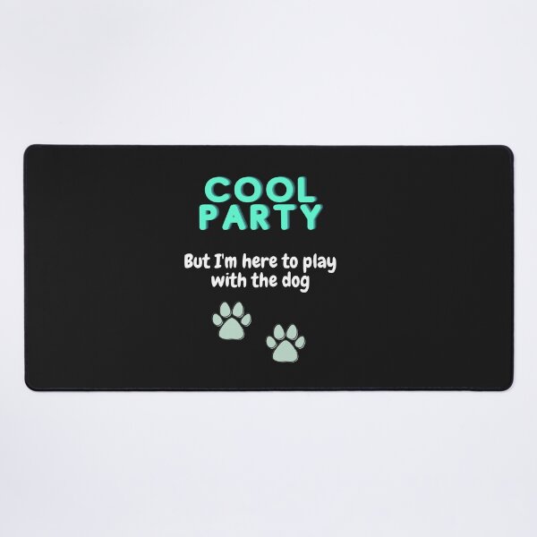 Item preview, Cool Party but I'm here to play with the Dog designed and sold by WindPop.