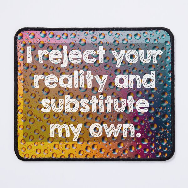 Item preview, I reject your reality and substitute my own designed and sold by Alltooclose.