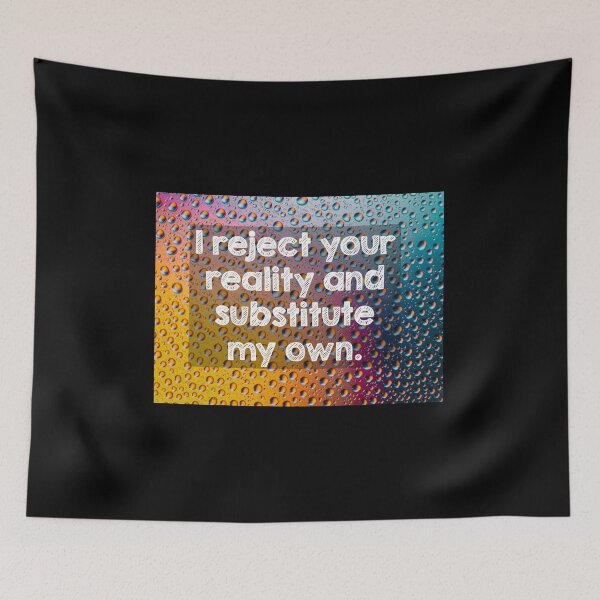 Item preview, I reject your reality and substitute my own designed and sold by Alltooclose.