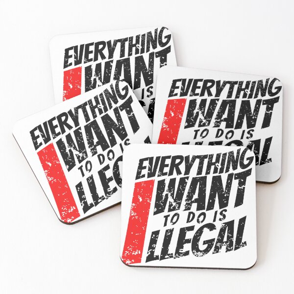 Item preview, EVERYTHING I WANT TO DO IS ILLEGAL designed and sold by lukas69graphic.