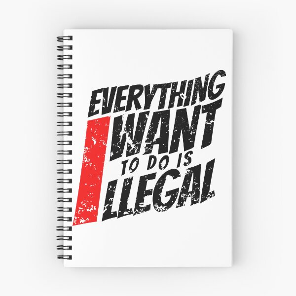 Item preview, EVERYTHING I WANT TO DO IS ILLEGAL designed and sold by lukas69graphic.
