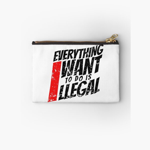 Item preview, EVERYTHING I WANT TO DO IS ILLEGAL designed and sold by lukas69graphic.