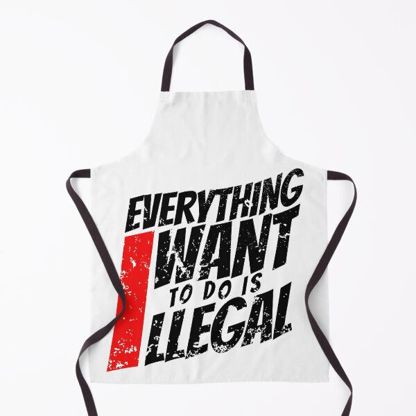 Item preview, EVERYTHING I WANT TO DO IS ILLEGAL designed and sold by lukas69graphic.