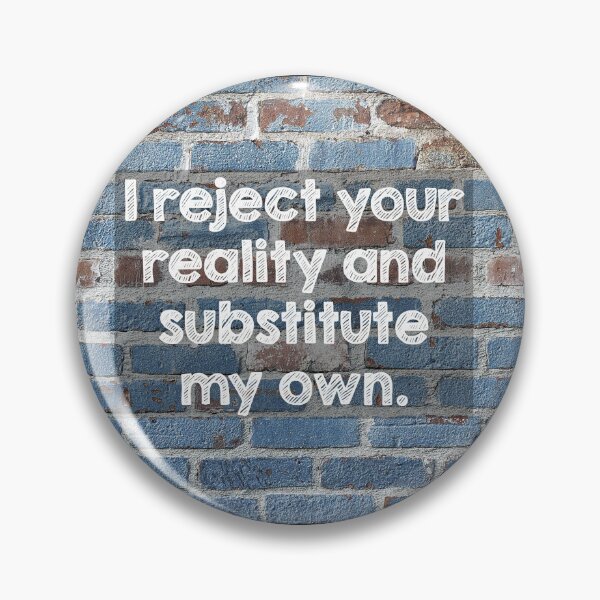 Item preview, I reject your reality and substitute my own designed and sold by Alltooclose.