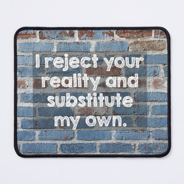 Item preview, I reject your reality and substitute my own designed and sold by Alltooclose.