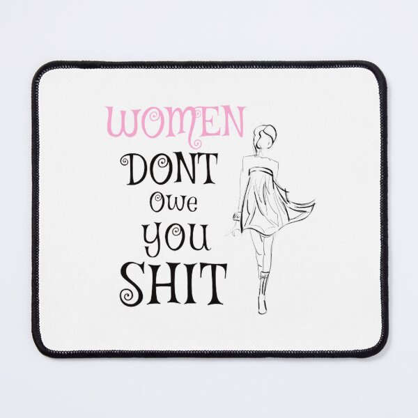 Item preview, Women Dont Owe You Shit designed and sold by idea-factory.
