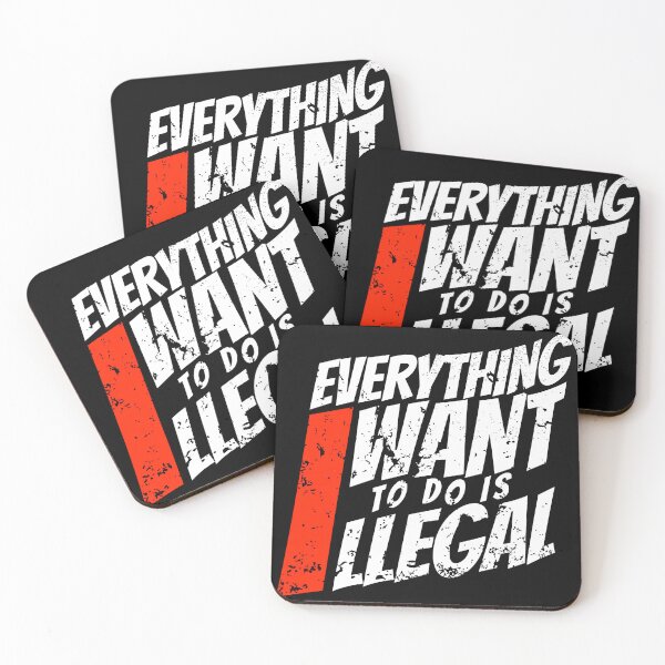 Item preview, EVERYTHING I WANT TO DO IS ILLEGAL designed and sold by lukas69graphic.