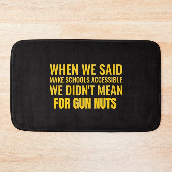 Item preview, When We Said Make Schools Accessible We Didnt Mean For Gun Nuts designed and sold by Disabledland.
